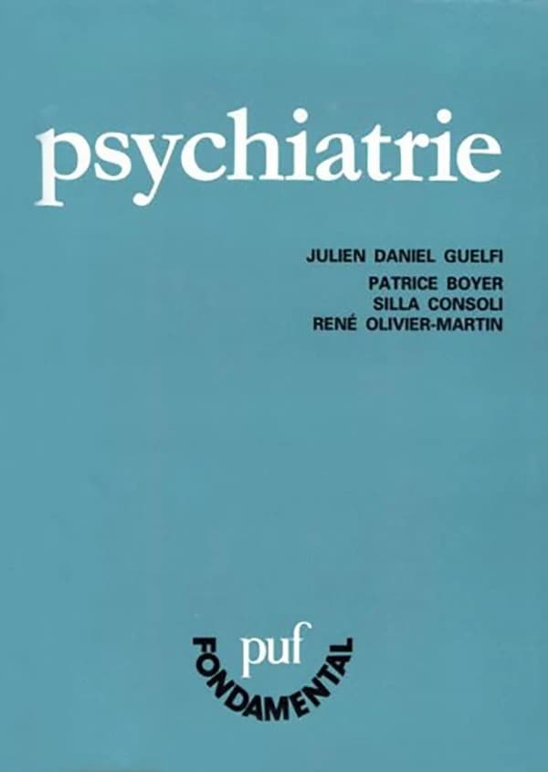 Psychiatrie (5e éd.) Julien Daniel Guelfi, Patrice Boyer, Silla Consoli, René Olivier-Martin