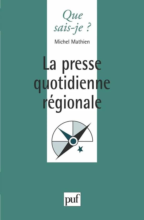 La presse quotidienne régionale (3e édition refondue) Michel Mathien,...