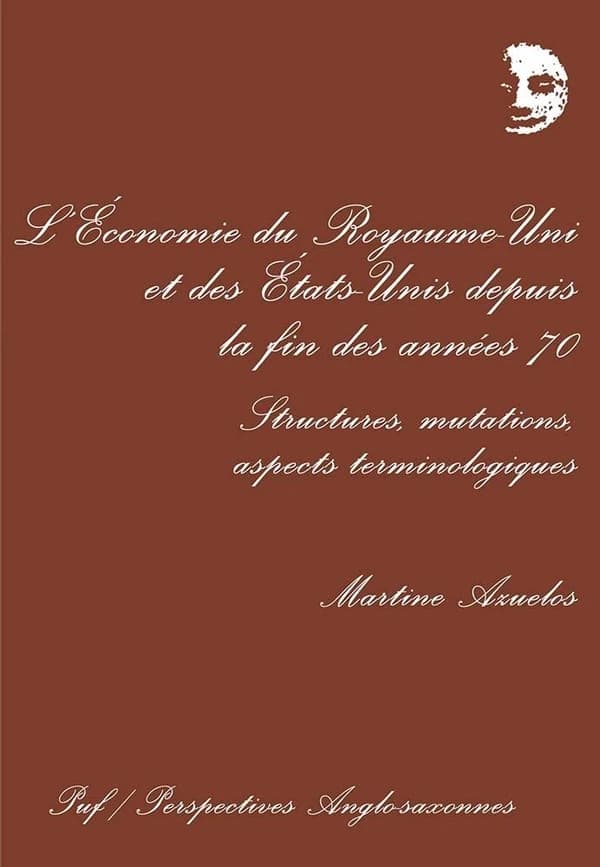 L'économie du Royaume-Uni et des États-Unis : depuis la fin des années 70 : structures, mutations, aspects terminologiques