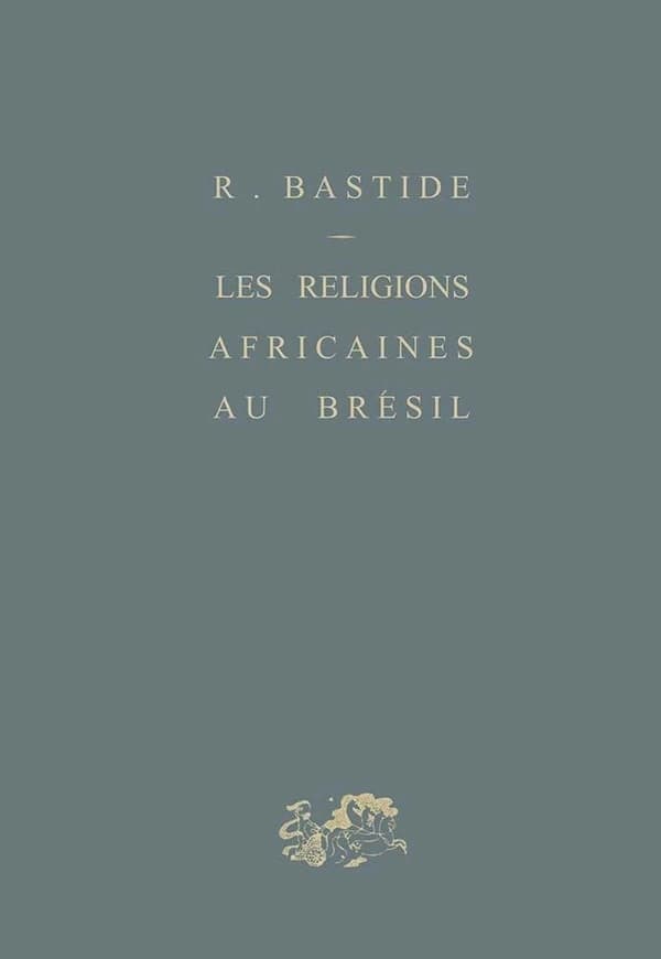 Les religions africaines au Brésil : contribution à une sociologie des interpénétrations de civilisation (2e éd.) Roger Bastide ; [préf. par Georges Balandier]