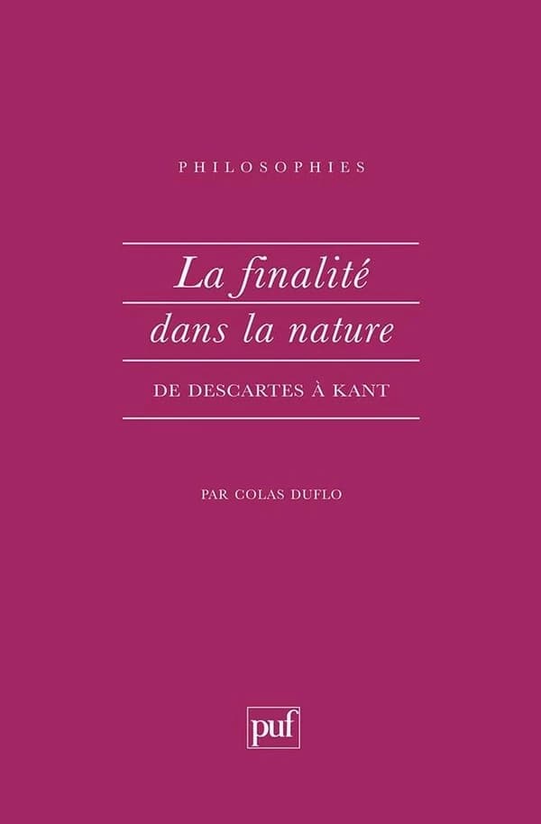 La finalité dans la nature : de Descartes à Kant