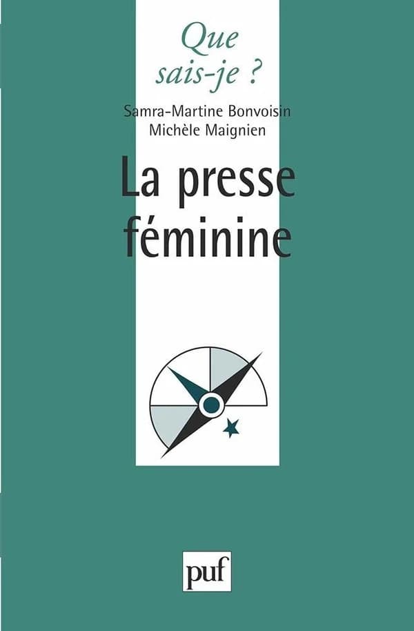 La presse féminine (2e éd. mise à jour) Samra-Martine Bonvoisin,... Michèle Maignien,...