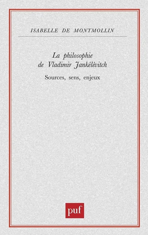 La philosophie de Vladimir Jankélévitch : sources, sens, enjeux