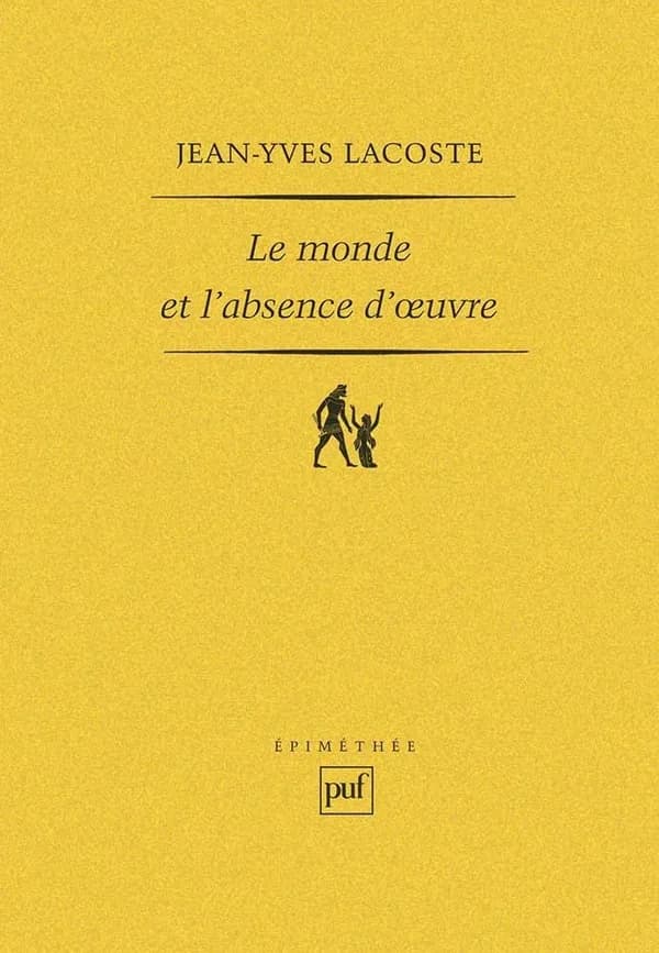 Le monde et l'absence d'oeuvre : et autres études