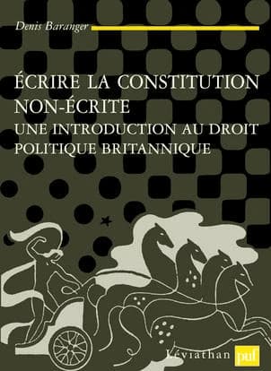 Écrire la constitution non écrite : une introduction au droit politique britannique