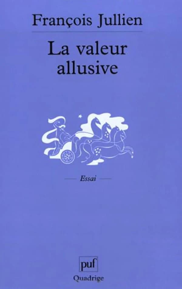 La valeur allusive : des catégories originales de l'interprétation poétique dans la tradition chinoise : contribution à une réflexion sur l'altérité interculturelle ([Reprod. en fac-sim.]) François Jullien