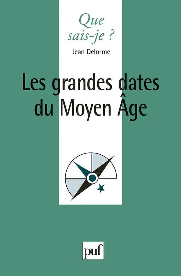 Les grandes dates du Moyen âge (11ème éd. mise à jour) Jean Delorme,...