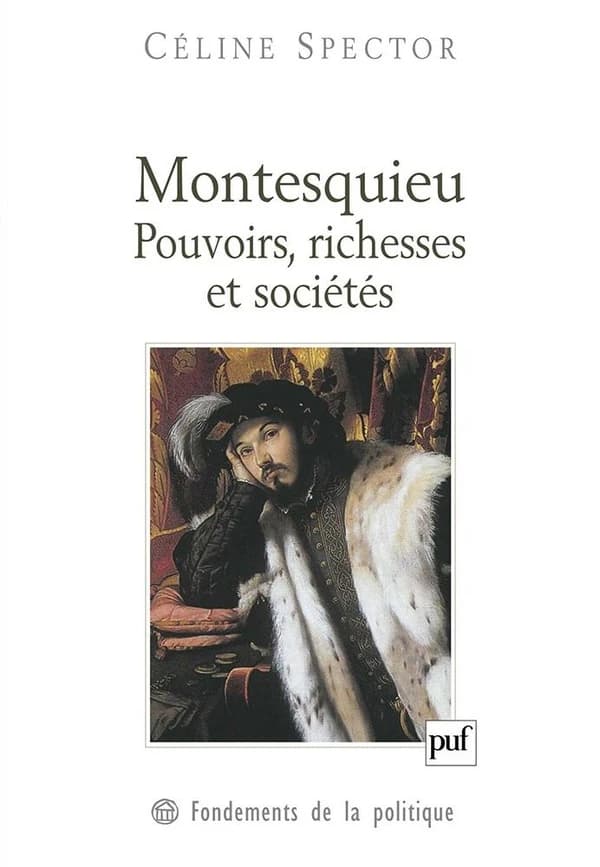 Montesquieu : pouvoirs, richesses et sociétés