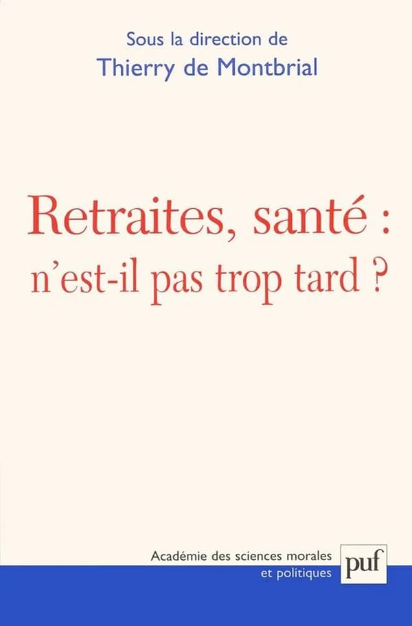 Retraites, santé : n'est-il pas trop tard ? : actes du colloque tenu le mercredi 10 octobre 2001 à Paris