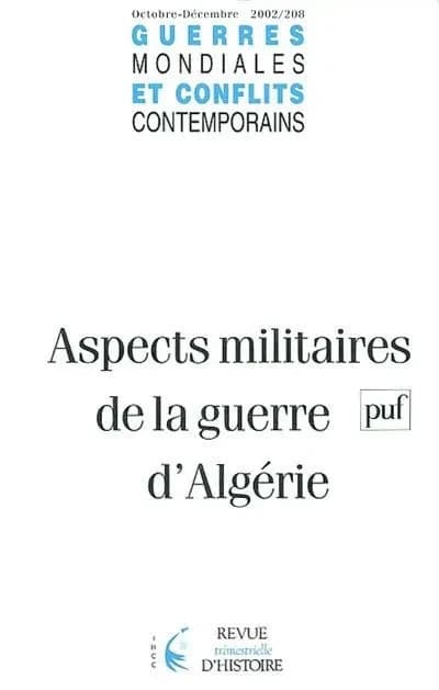 Guerres mondiales et conflits contemporains n.208 : aspects militaires de la guerre en Algérie