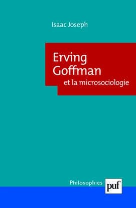 Erving Goffman et la microsociologie (2e édition)