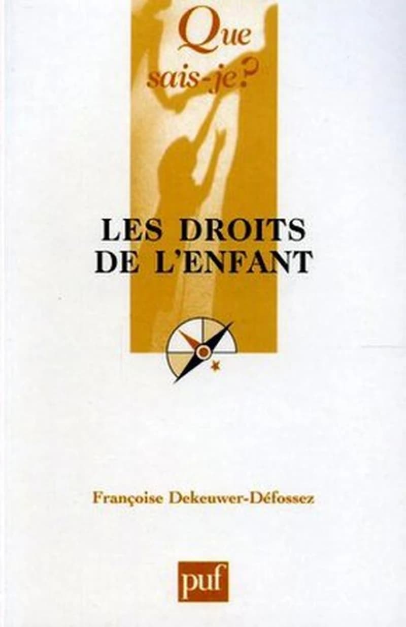 Les droits de l'enfant (6e éd. mise à jour) Françoise Dekeuwer-Défossez,...