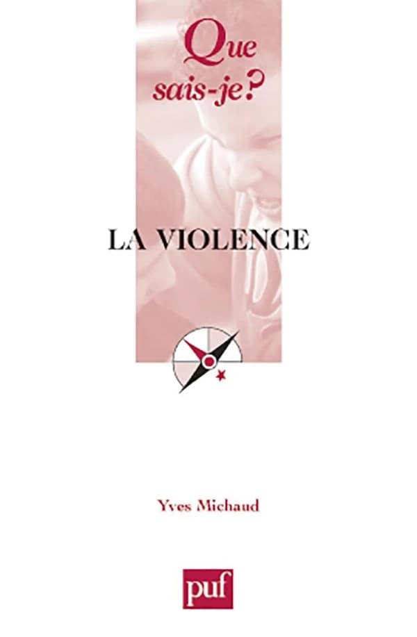 La violence (6e éd. refondue) Yves Michaud,...