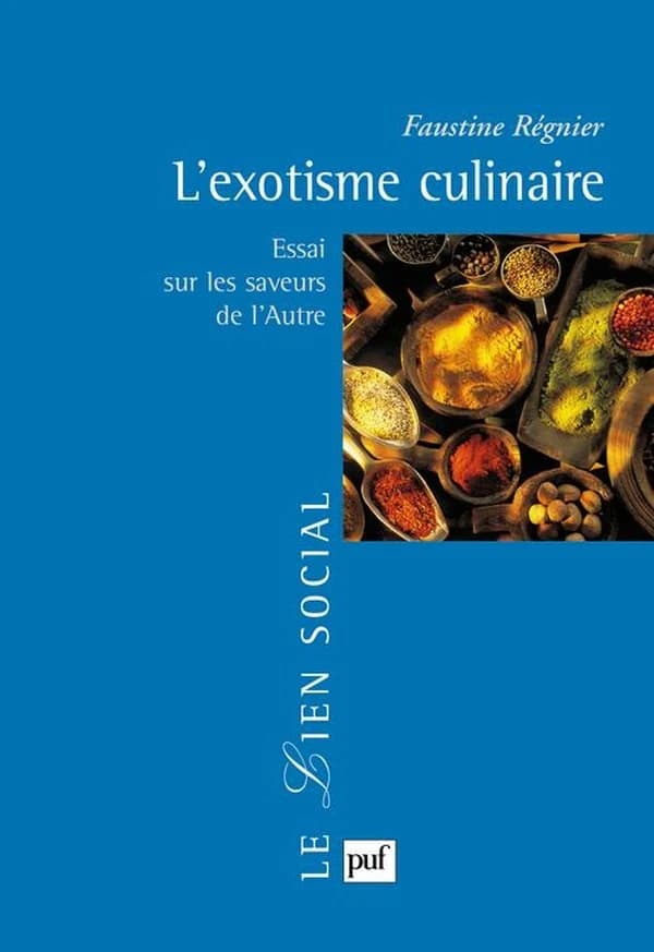 L'exotisme culinaire : essai sur les saveurs de l'autre