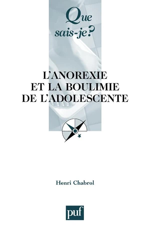 L'anorexie et la boulimie de l'adolescente (4e éd. mise à jour) Henri Chabrol,...