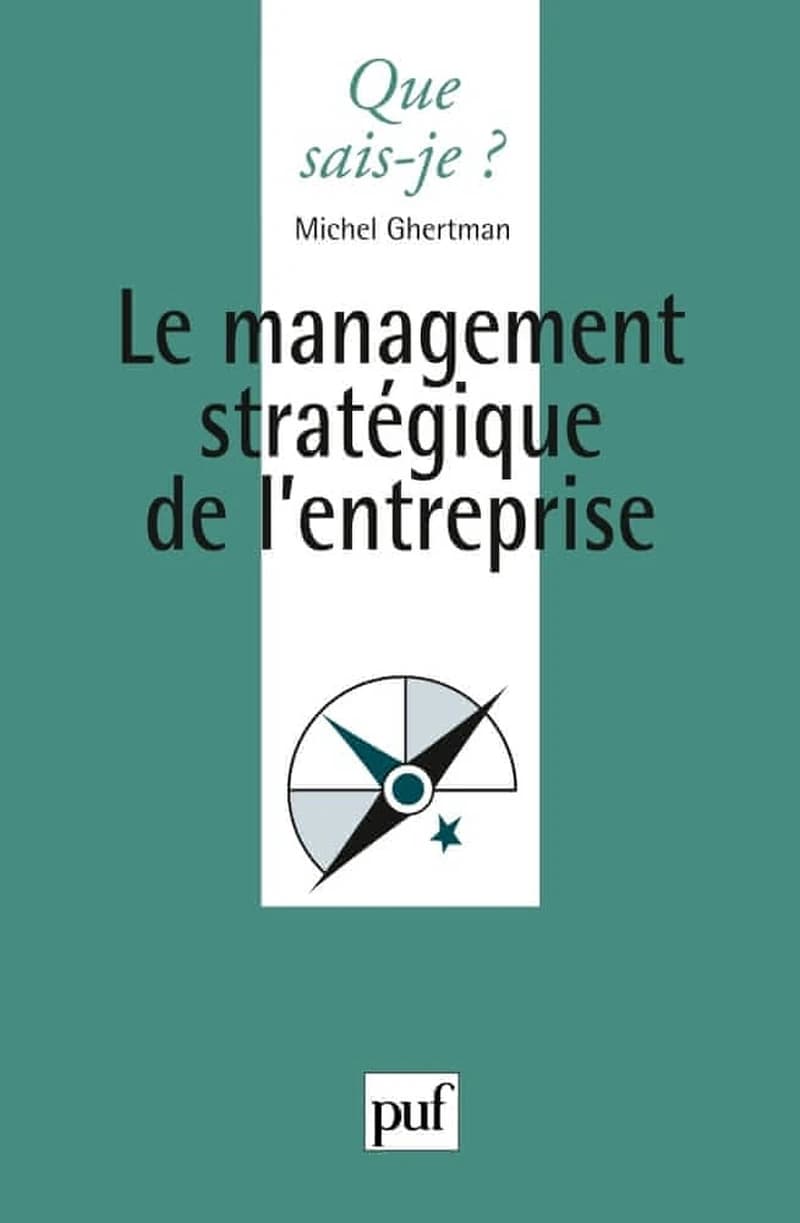 Le management stratégique de l'entreprise (5e éd. mise à jour) Michel Ghertman,...