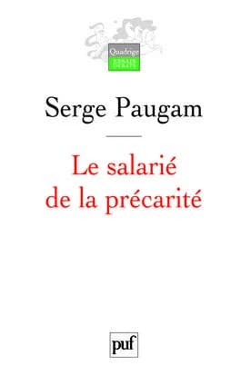 Le salarié de la précarité : les nouvelles formes de l'intégration professionnelle