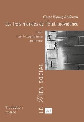 Les trois mondes de l'État-providence : essai sur le capitalisme moderne : épilogue inédit de l'auteur pour l'édition française ([2e éd., mise à jour avril 2007]) Gosta Esping-Andersen ; préface de François-Xavier Merrien ; traduit de l'anglais par Franço