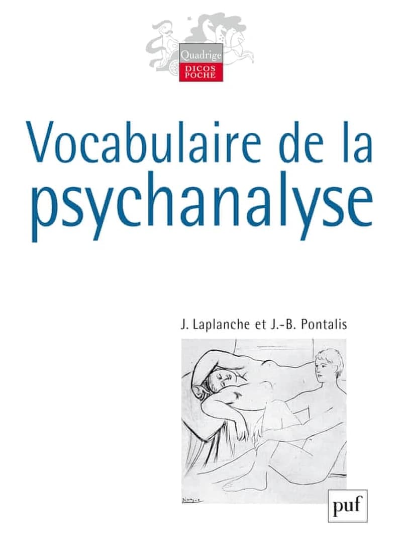 Vocabulaire de la psychanalyse (5e éd.) Jean Laplanche et J.-B. Pontalis ; sous la direction de Daniel Lagache