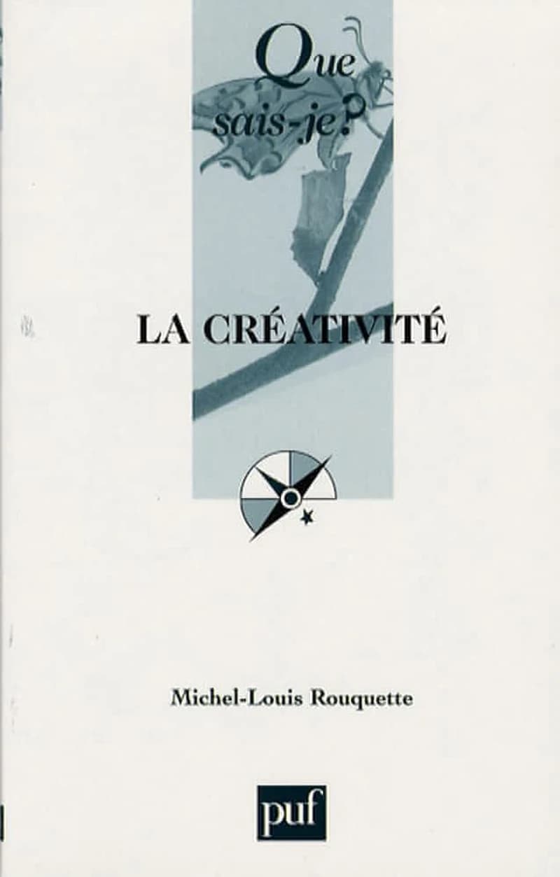 La créativité (7e éd. refondue) Michel-Louis Rouquette,...