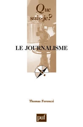 Le journalisme (2ème éd. mise à jour) Thomas Ferenczi,...