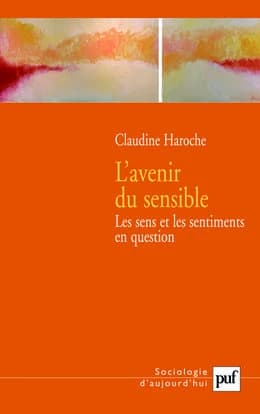 L'avenir du sensible : les sens et les sentiments en question