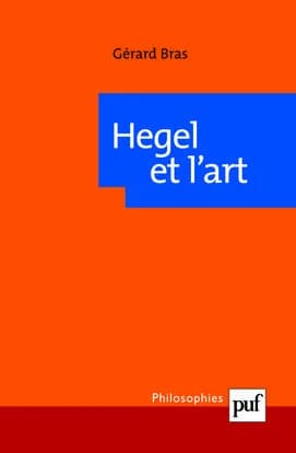 Hegel et l'art ([3e éd.]) Gérard Bras