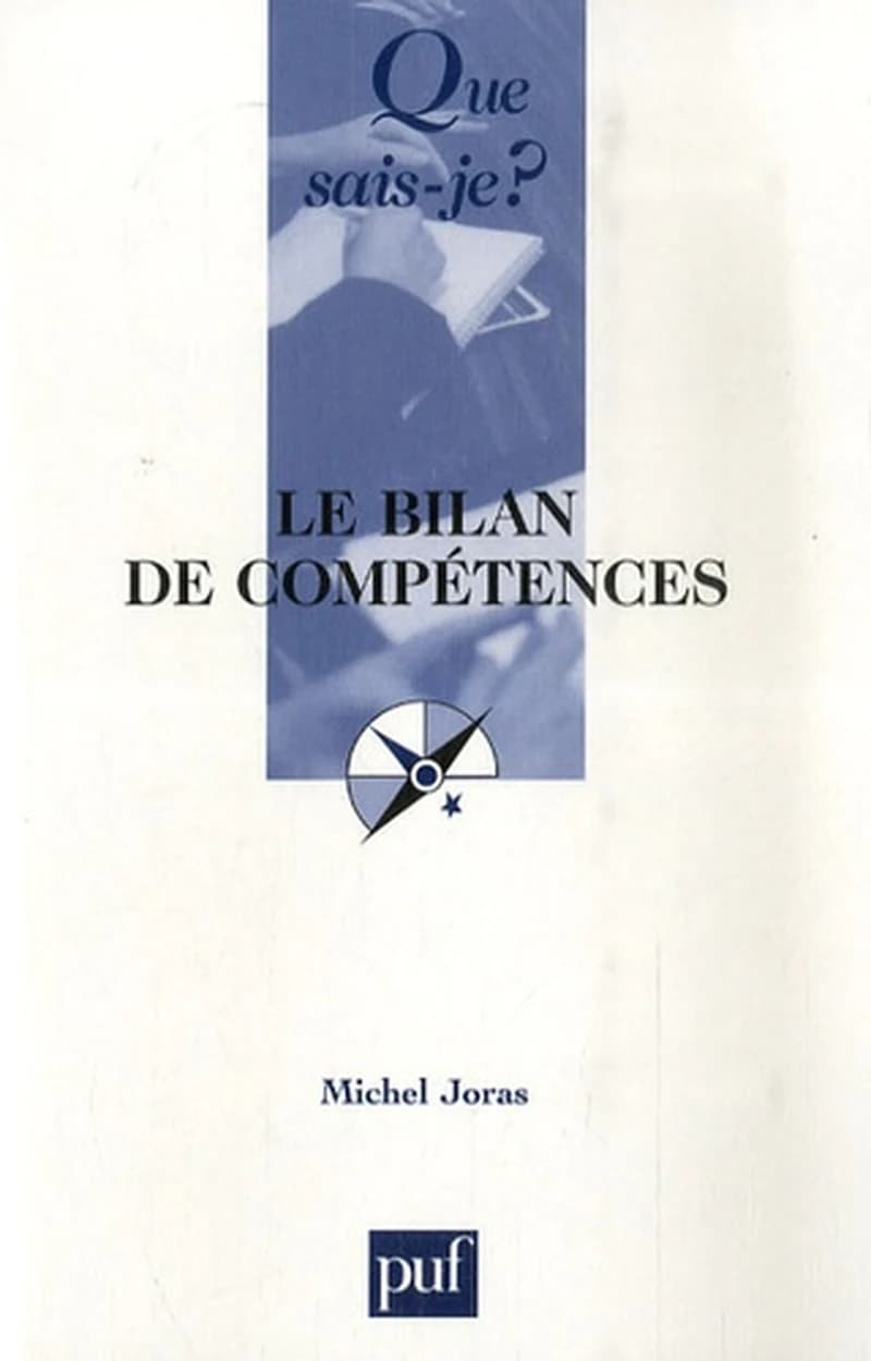Le bilan de compétences (4e éd. mise à jour) Michel Joras,...