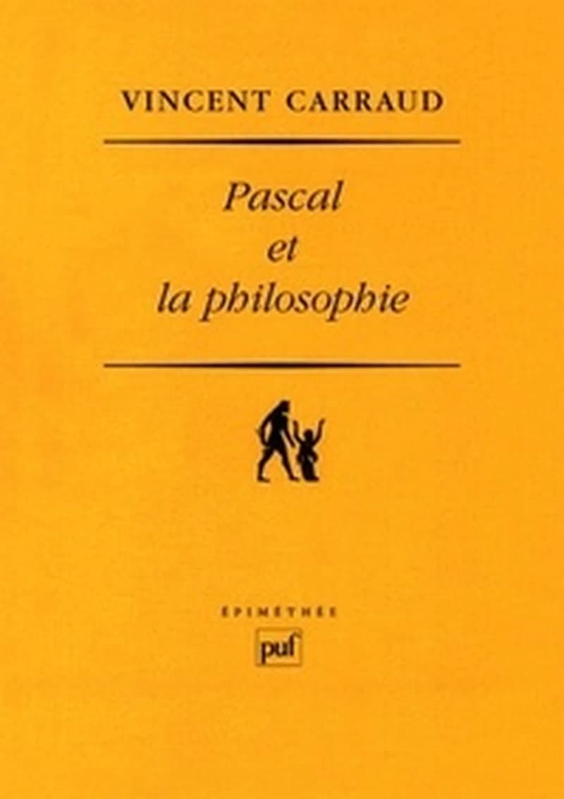 Pascal et la philosophie (Snde éd. revue et corrigée) Vincent Carraud
