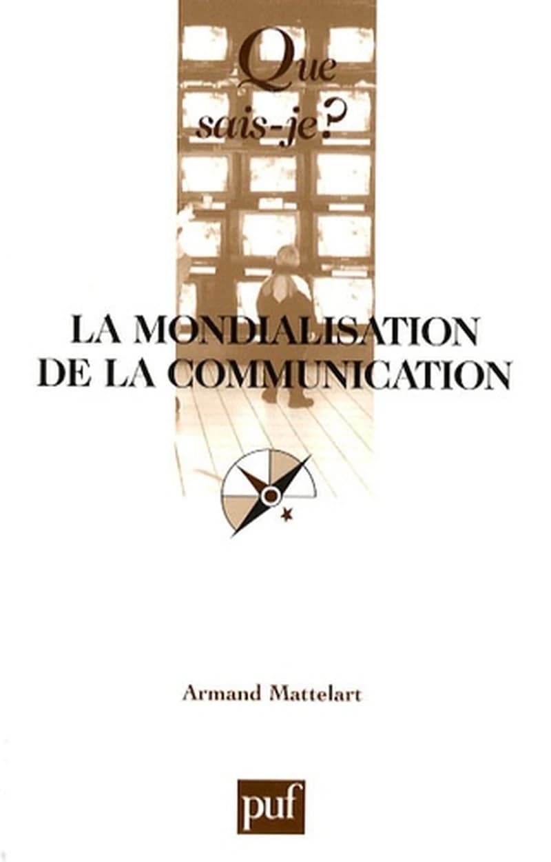 La mondialisation de la communication (5e éd. mise à jour) Armand Mattelart,...
