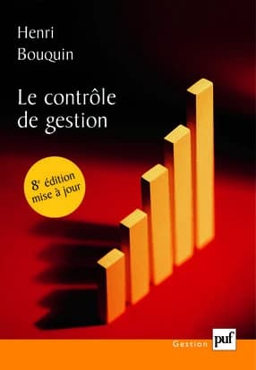 Le contrôle de gestion : contrôle de gestion, contrôle d'entreprise et gouvernance (8e éd. mise à jour) Henri Bouquin