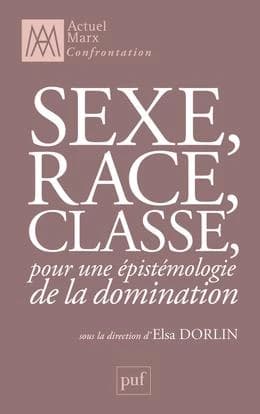 Sexe, race, classe : pour une épistémologie de la domination