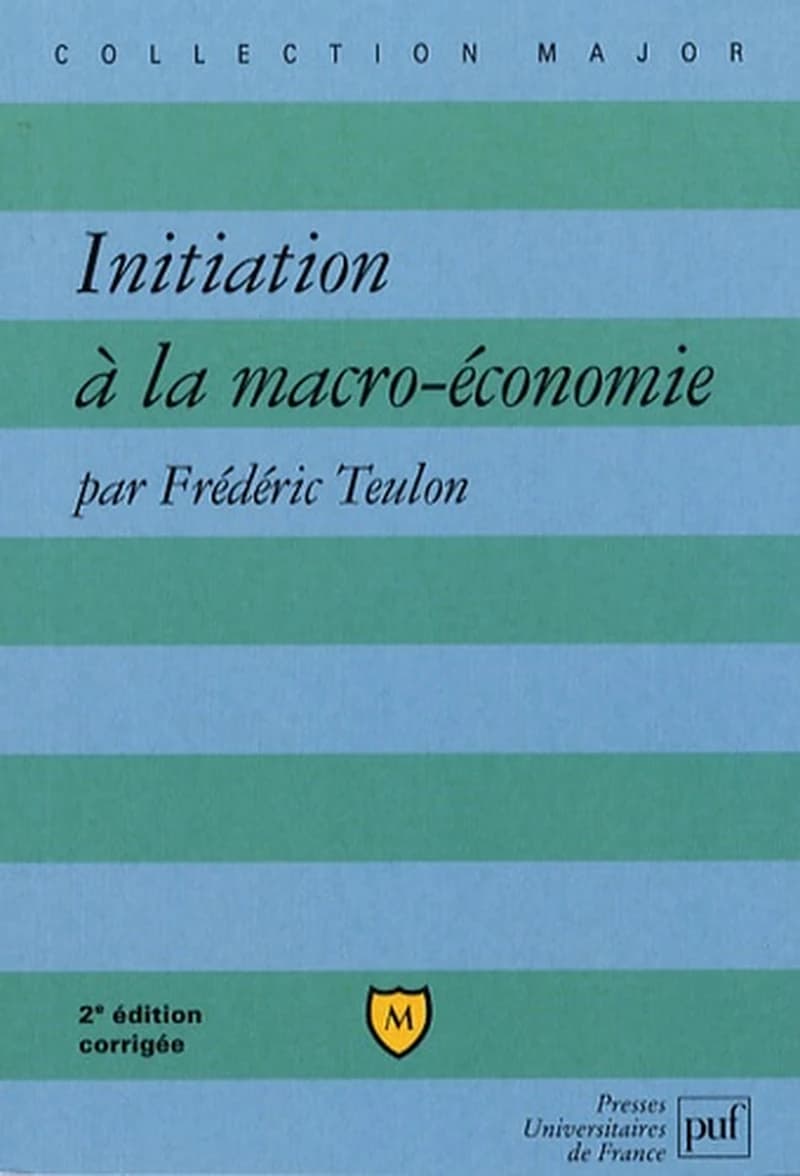 Initiation à la macro-économie (2e éd. corrigée) par Frédéric Teulon,...