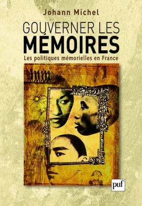 Gouverner les mémoires : les politiques mémorielles en France