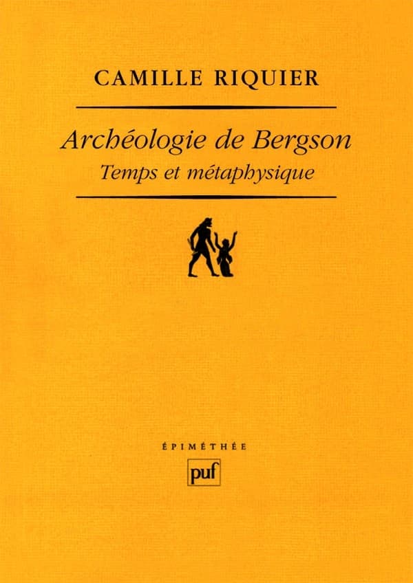 Archéologie de Bergson : temps et métaphysique