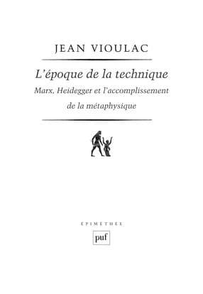 L'époque de la technique : Marx, Heidegger et l'accomplissement de la métaphysique