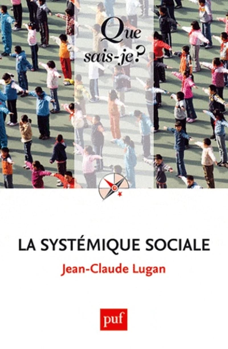 La systémique sociale (5e éd. mise à jour) Jean-Claude Lugan,...