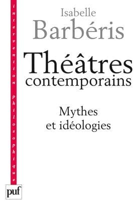 Théâtres contemporains : mythes et idéologies