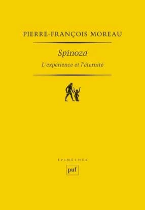 Spinoza : l'expérience et l'éternité (2e éd.) Pierre-François Moreau