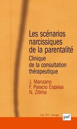 Les scénarios narcissiques de la parentalité : clinique de la consultation thérapeutique ([3e éd.]) Juan Manzano, Francisco Palacio Espasa, Nathalie Zilkha