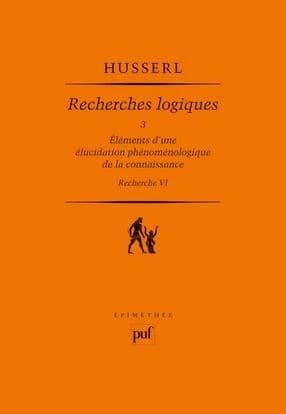 Éléments d'une élucidation phénoménologique de la connaissance : recherche VI (2 éd. revue et corrigée) Edmund Husserl ; trad. de l'allemand par Hubert Elie, Arion L. Kelkel et René Schérer