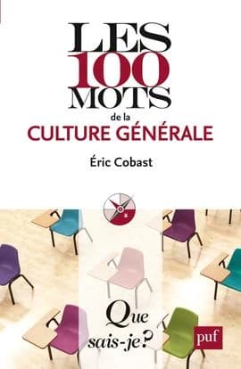Les 100 mots de la culture générale (2e éd.) Éric Cobast