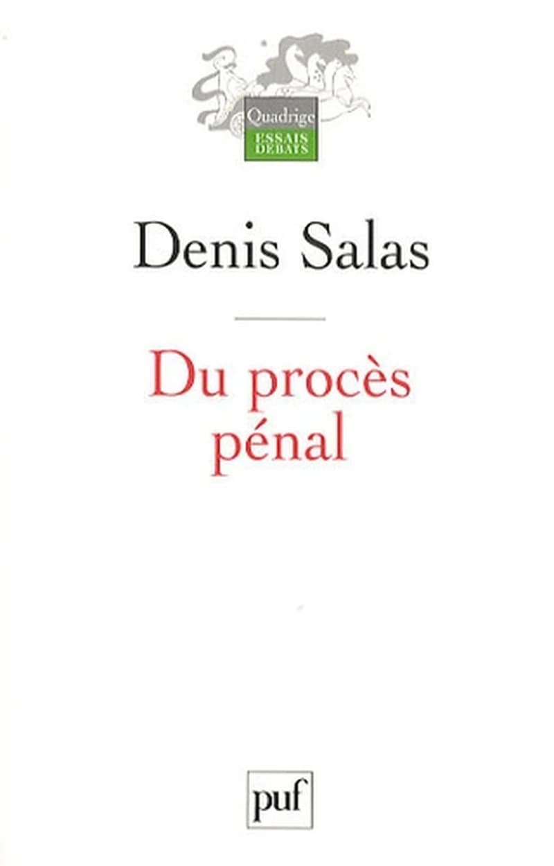 Du procès pénal ([Nouvelle éd.]) Denis Salas ; [préface, Pierre Truche]