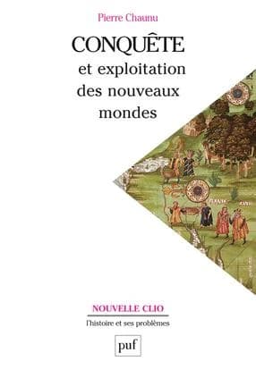 Conquête et exploitation des nouveaux mondes : XVIe siècle (6e éd.) Pierre Chaunu,...