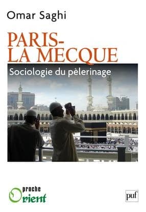 Paris-La Mecque : sociologie du pélerinage