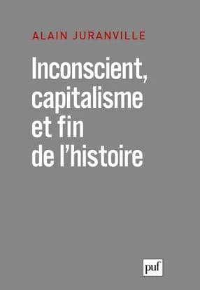 Inconscient, capitalisme et fin de l'histoire : l'actualité de la philosophie