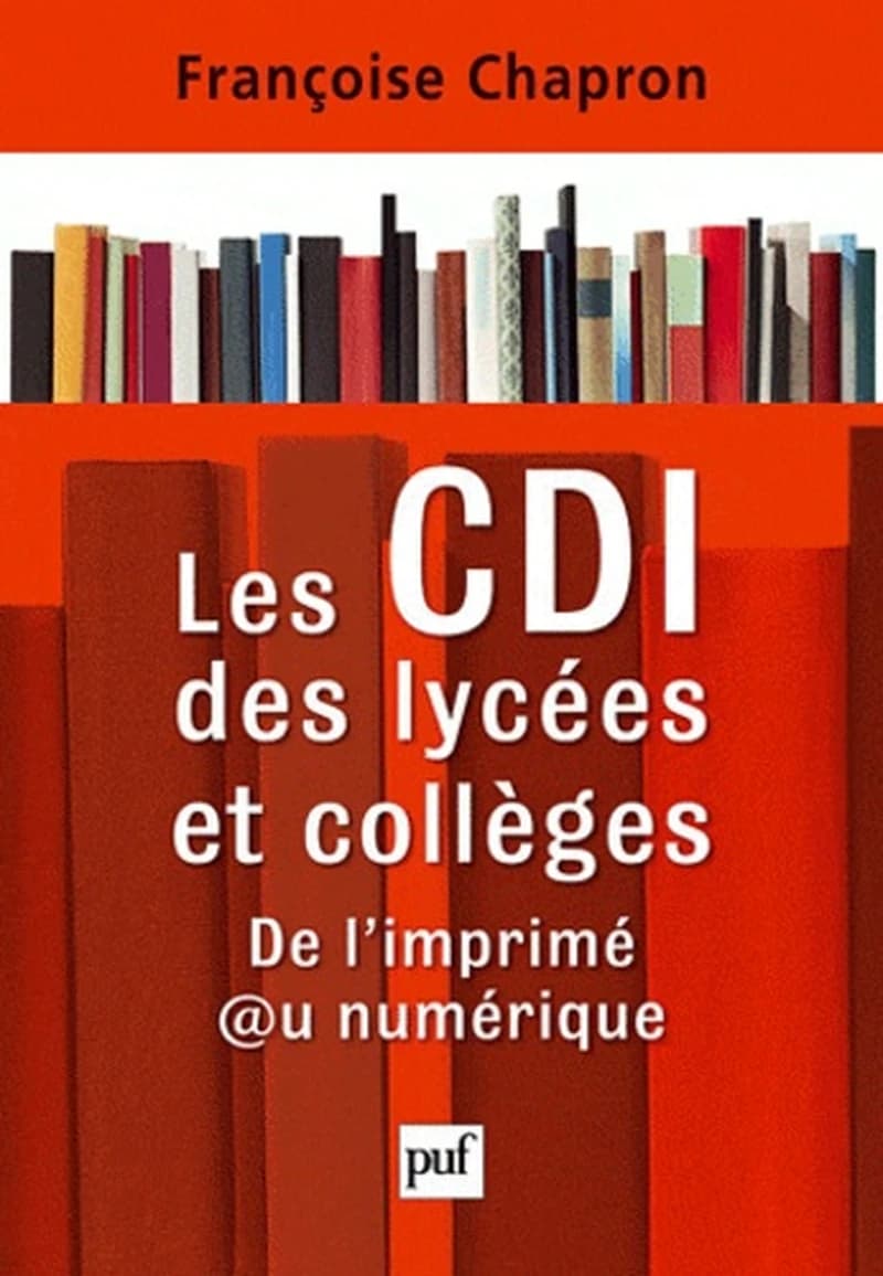 Les CDI, centres de documentation et d'information, des lycées et collèges : de l'imprimé au numérique ([3e éd. mise à jour]) Françoise Chapron