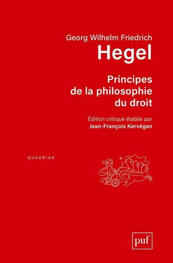 Principes de la philosophie du droit. Avec les Additions (3e éd. entièrement révisée et augmentée) G. W. F. Hegel ; présenté, traduit et annoté par Jean-François Kervéganrédigées par Eduard Gans