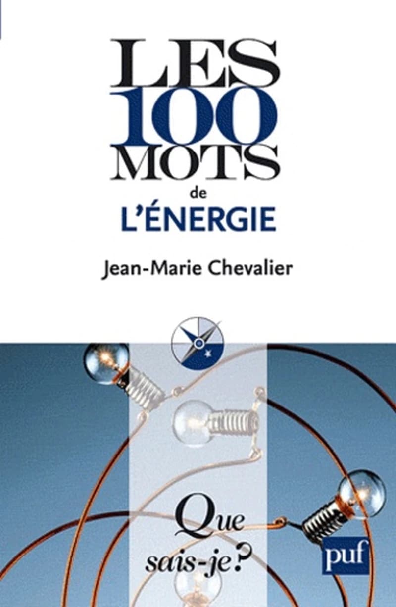 Les 100 mots de l'énergie (2e éd. mise à jour) Jean-Marie Chevalier