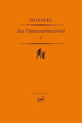 Sur l'intersubjectivité (2e éd.) Edmund Husserl ; traduction, introduction, postface et index par Natalie Depraz,...